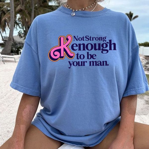Not Strong Kenough Shirt