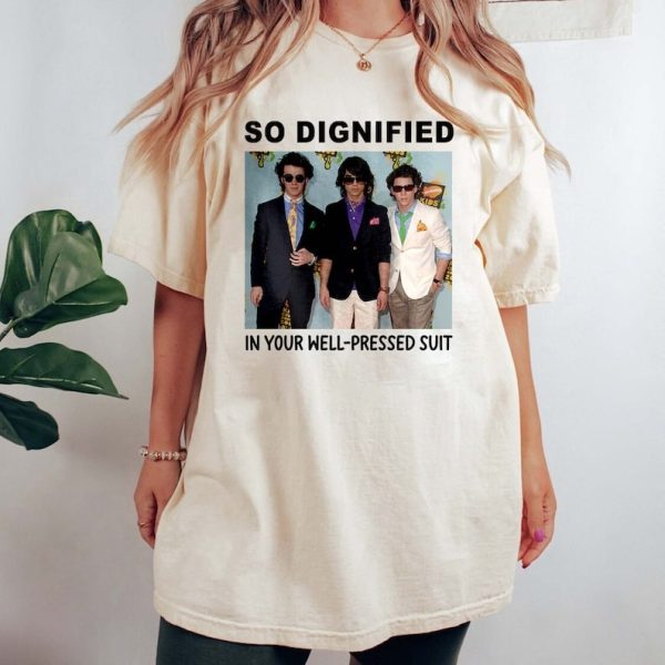 So Dignified In Your Well-Pressed Suit Jonas Brothers Shirt