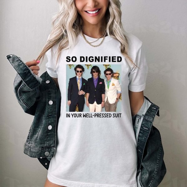 So Dignified In Your Well-Pressed Suit Jonas Brothers Shirt