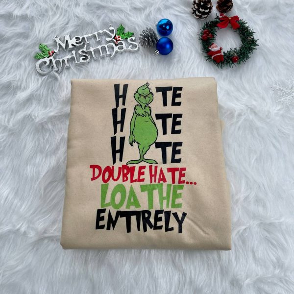 Hate Hate Hate Double Hate Loathe Entirely Christmas Sweatshirt