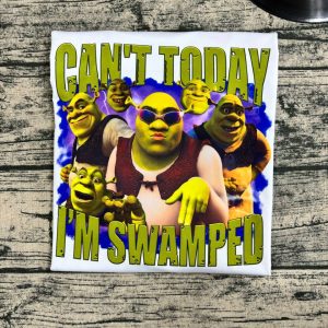 Shrek Can’t Today I’m Swamped Shirt