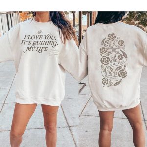Taylor Swift TTPD I Love You It’s Ruining My Life Shirt