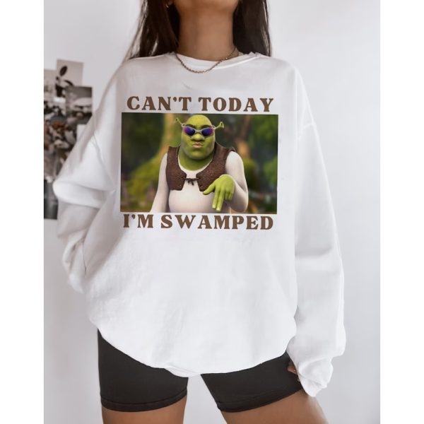 Shrek Can’t Today I’m Swamped Sweatshirt