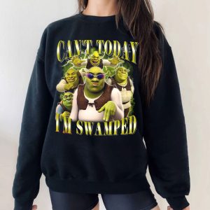 Can’t Today I’m Swamped Shrek Sweatshirt