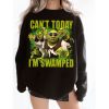 2024 Can’t Today I’m Swamped Shrek Sweatshirt