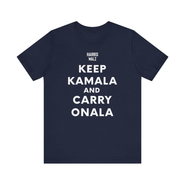 Kamala Harris Keep Kamala And Carry Onala Shirt