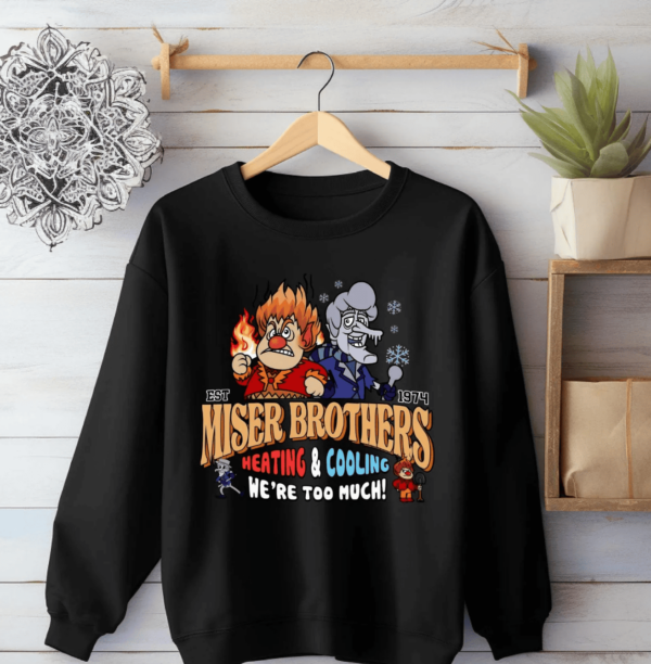 Miser Brothers Heating And Cooling Sweatshirt, Miser Brothers Too Much Shirt, Heat And Snow, Miser Brothers Christmas, Snow Miser,Heat Miser