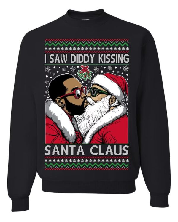 I Saw Diddy Kissing Santa Claus Funny Diddy Meme Ugly Christmas Sweater