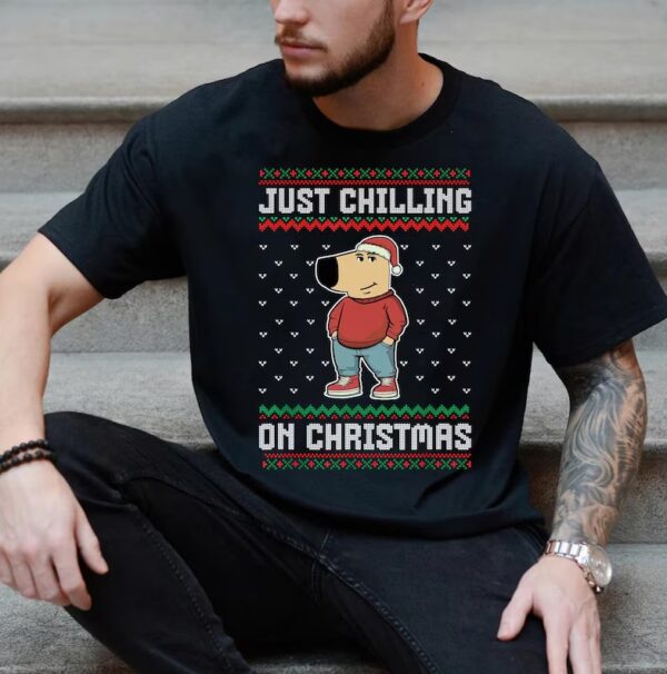 Just A Chill On Christmas Chill Guy Dog Meme Sweatshirt