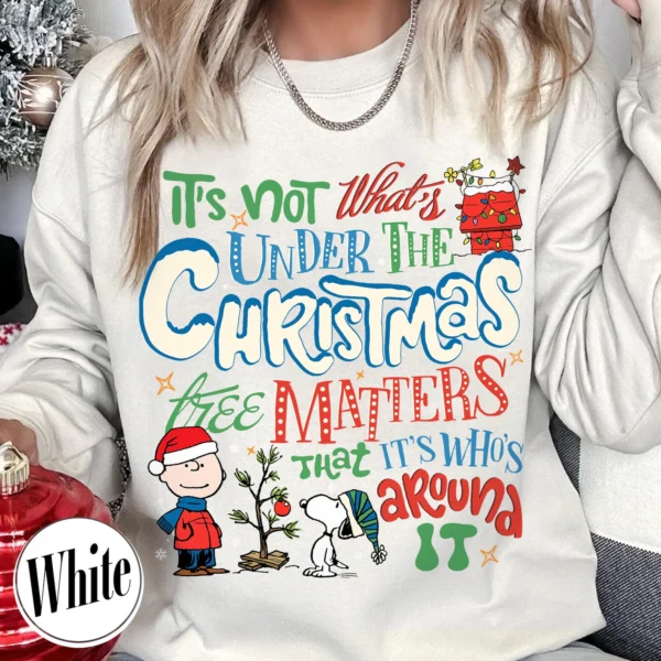 It’s Not What’s Under the Tree That Matter,It’s What’s Around It Shirt Snoopy Shirt