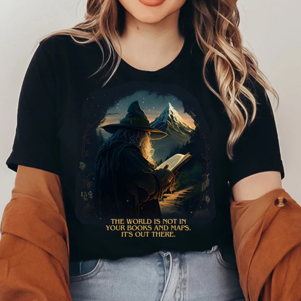 LOTR Quotes Gandalf The World Is Not In Your Books And Maps Vintage Shirt