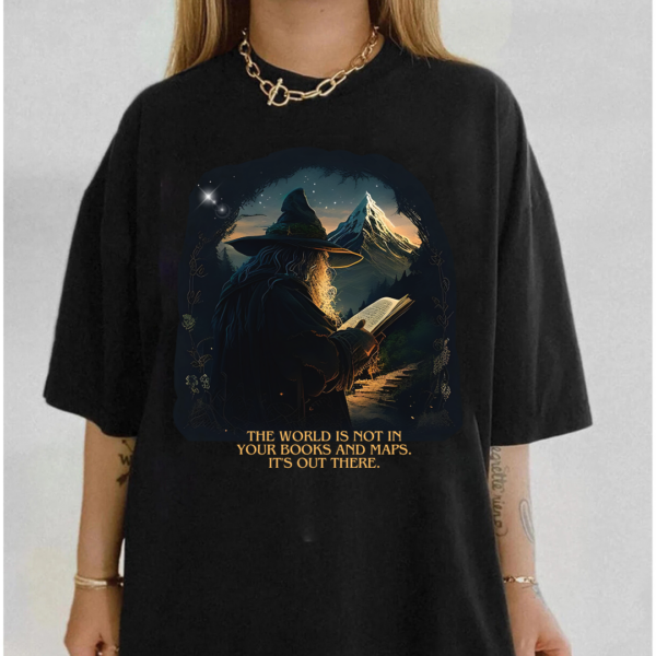 LOTR Quotes Gandalf The World Is Not In Your Books And Maps Vintage Shirt