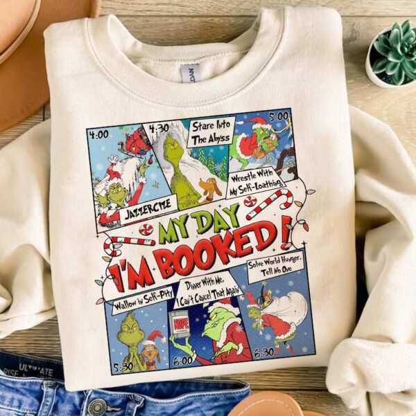 Funny Grinch My Day I’m Booked Christmas Sweatshirt