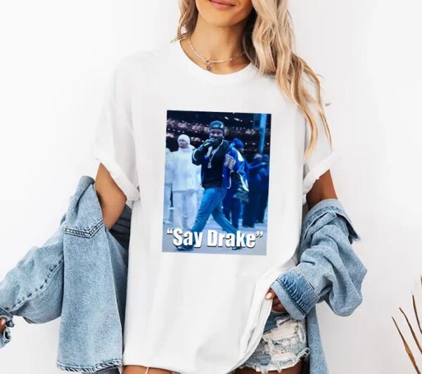 Kendrick Lamar Say Drake Meme Shirt