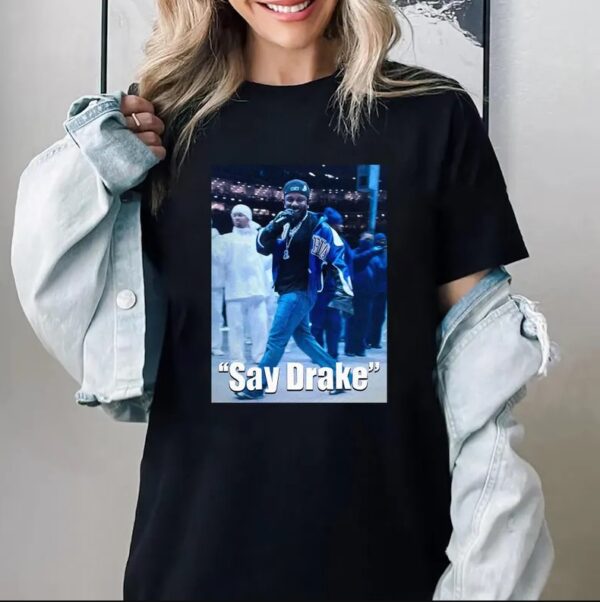 Kendrick Lamar Say Drake Meme Shirt