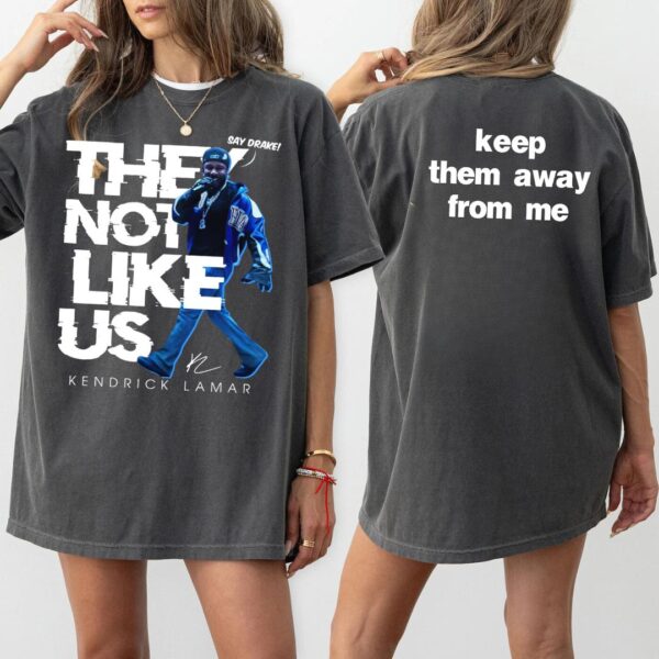 Kendrick Lamar They Not Like Us Keep Them Away From Me 2 Sides Shirt