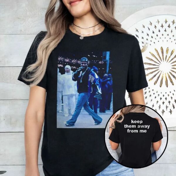 Kendrick Lamar They Not Like Us Keep Them Away From Me 2 Sides Shirt