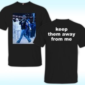 Kendrick Lamar They Not Like Us Keep Them Away From Me 2 Sides Shirt