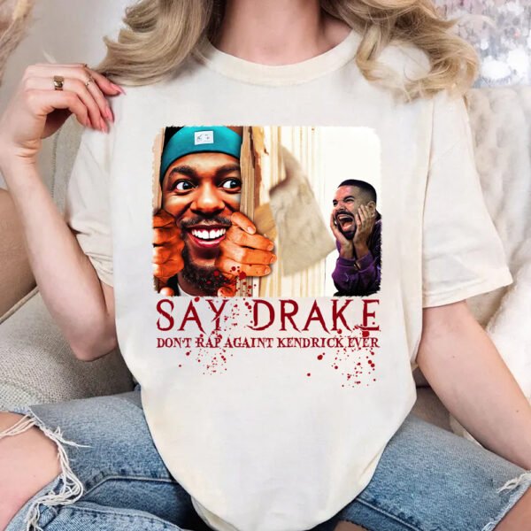 Don’t Rap Against Kendrick Lamar Say Drake Meme Funny Shirt