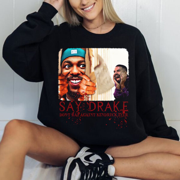 Don’t Rap Against Kendrick Lamar Say Drake Meme Funny Shirt