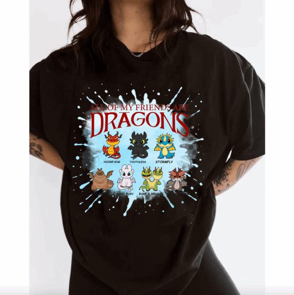 All Of My Friend Dragons Shirt, The Night Fury Shirt, Toothless Shirt, How To Train Your Dragon Merch