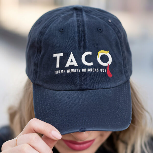 Taco Tariffs Trade Trump Always Chickens Out Embroidered Washed Hat